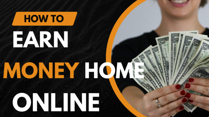 How to Earn Money from Home Online